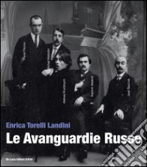 Le avanguardie russe. Ediz. illustrata libro di Torelli Landini Enrica