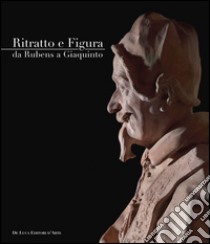 Ritratto e figura. Da Rubens a Giaquinto. Ediz. illustrata libro di Petrucci F. (cur.)