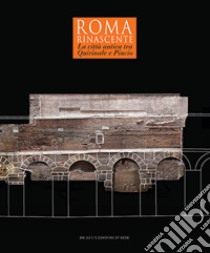 Roma Rinascente. La città antica tra Quirinale e Pincio. Ediz. a colori libro di Baumgartner M. (cur.)