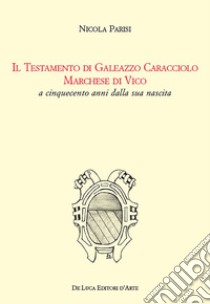 Il Testamento di Colantonio Caracciolo marchese di Vico e signore di Montefusco, Motta Placanica, Torrecuso libro di Fini Giovanna; Parisi Nicola