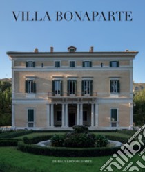 Villa Bonaparte. Esiti e rivelazioni degli ultimi restauri. Ediz. italiana e francese libro