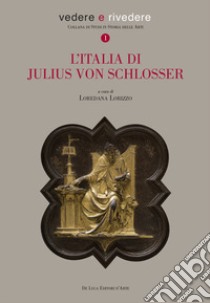 L'Italia di Julius Von Schlosser libro di Lorizzo L. (cur.)