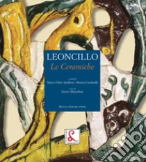 Leoncillo. Le ceramiche. Ediz. a colori libro di Mascelloni Enrico; Apolloni M. F. (cur.); Cardarelli M. (cur.)