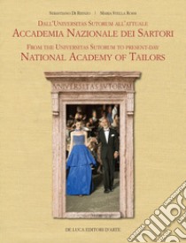 Dall'Universitas Sutorum all'Accademia Nazionale Sartori. Ediz. italiana e inglese libro di Di Rienzo S. (cur.); Rossi M. S. (cur.)