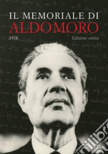 Il memoriale di Aldo Moro (1978). Ediz. critica libro di Moro Aldo