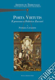 Porta virtutis. Il processo a Federico Zuccari libro di Cavazzini Patrizia