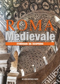 Roma medievale. Itinerari da scoprire. Ediz. illustrata libro di Casanova Maria Letizia