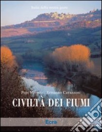 Civiltà dei fiumi libro di Merisio Pepi; Cavazzoni Ermanno