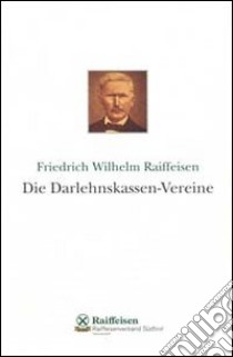 Die Darlehnskassen-Vereine libro di Raiffeisen Friedrich W.