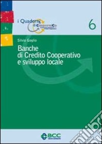 Banche di Credito Cooperativo e sviluppo locale libro di Goglio Silvio