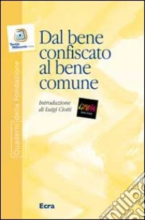 Dal bene confiscato al bene comune libro di Reggio Marco