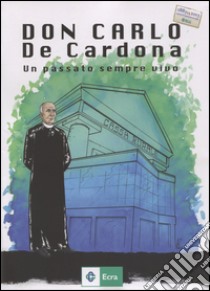 Don Carlo De Cardona. Un passato sempre vivo libro di Furioso Giorgio