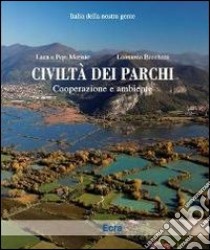 Civiltà dei parchi. Cooperazione e ambiente. Ediz. illustrata libro di Merisio Pepi; Merisio Luca; Becchetti Leonardo