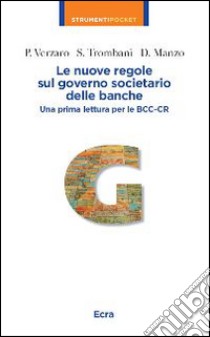 Le nuove regole sul governo societario delle banche. Una prima lettura per le BCC-CR libro di Verzaro Pierfilippo; Trombani Stefano; Manzo Domenico