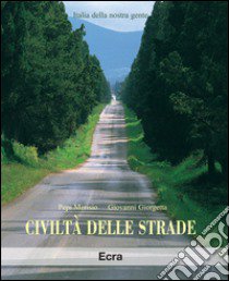 Civiltà delle strade. Ediz. illustrata libro di Merisio Pepi; Giorgetta Giovanni