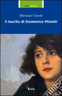 Il lascito di Domenico Minetti libro di Gnedit Dietmar