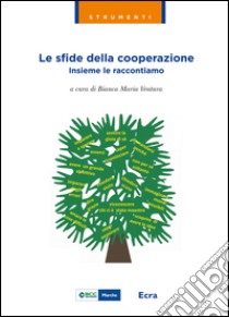 Le sfide della cooperazione. Insieme le raccontiamo libro di Ventura B. M. (cur.)