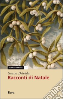 Racconti di Natale libro di Deledda Grazia