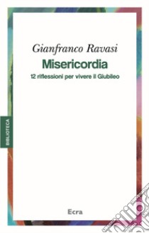 Misericordia. 12 riflessioni per vivere il Giubileo libro di Ravasi Gianfranco