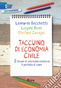 Taccuino di economia civile. È tempo di una nuova economia. A portata di mano libro di Becchetti Leonardo; Bruni Luigino; Zamagni Stefano