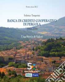 Banca di credito cooperativo di Pergola (1966-2016) libro di Temperini Federico