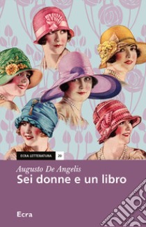 Sei donne e un libro libro di De Angelis Augusto