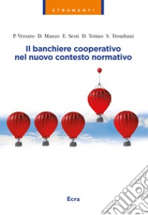 Il banchiere cooperativo nel nuovo contesto normativo libro di Verzaro Pierfilippo