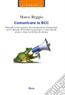 Comunicare la BCC libro di Reggio Marco