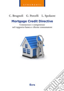 Mortgage Credit Directive. Conoscenze e competenze nel rapporto banca e cliente consumatore libro