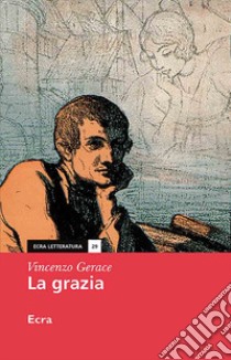 La Grazia libro di Gerace Vincenzo