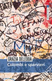 Colombi e sparvieri libro di Deledda Grazia