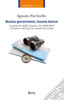 Buona governance, buona banca. La gestione della crisi e le nuove sfide libro di Parrinello Ignazio