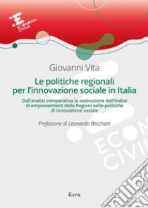 Le politiche regionali per l'innovazione sociale in Italia libro di Vita Giovanni