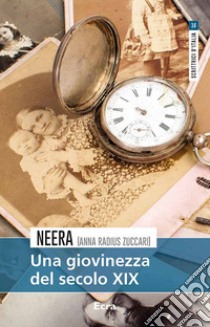 Una giovinezza del secolo XIX libro di Neera