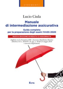 Manuale di intermediazione assicurativa per l'esame Ivass 2020 libro di Ciula Lucio