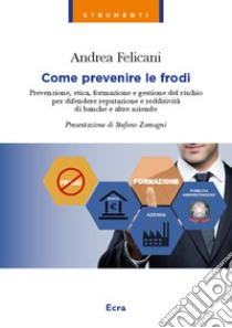 Come prevenire le frodi libro di Felicani Andrea