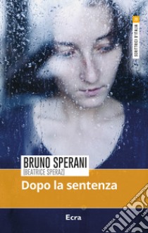 Dopo la sentenza libro di Sperani Bruno