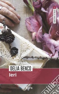 Ieri libro di Benco Delia