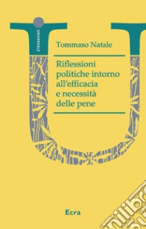 Riflessioni politiche intorno all'efficacia e necessità delle pene libro di Natale Tommaso