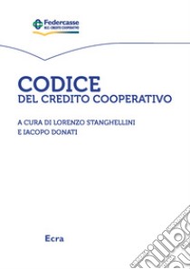 Codice del credito cooperativo libro di Stanghellini L. (cur.); Donati I. (cur.)