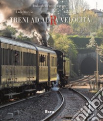 Treni ad altra velocità. Ediz. illustrata libro di Merisio Luca; Polito Antonio