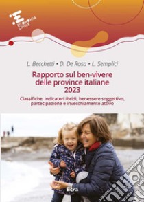 Rapporto sul ben-vivere delle province italiane 2023 libro di Becchetti L. (cur.); De Rosa D. (cur.); Semplici L. (cur.)