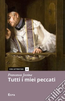 Tutti i miei peccati libro di Jovine Francesco