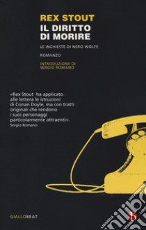 Il diritto di morire. Le inchieste di Nero Wolfe libro di Stout Rex