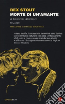 Morte di un'amante. Le inchieste di Nero Wolfe libro di Stout Rex