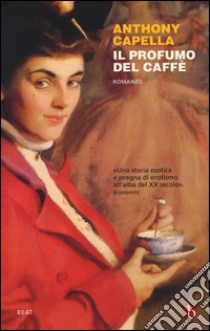 Il profumo del caffè libro di Capella Anthony