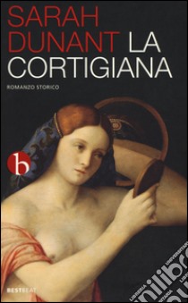 La cortigiana libro di Dunant Sarah