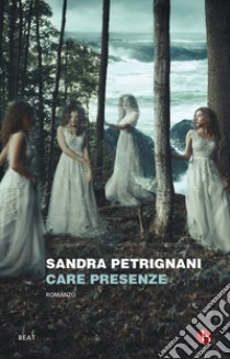 Care presenze libro di Petrignani Sandra