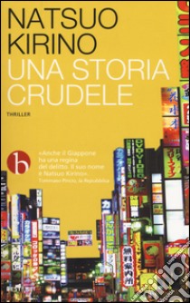 Una storia crudele libro di Kirino Natsuo