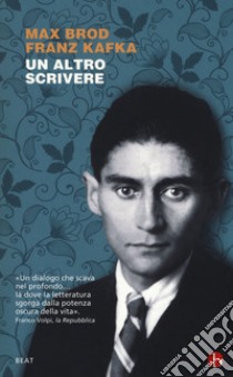 Un altro scrivere. Lettere 1904-1924 libro di Kafka Franz; Brod Max